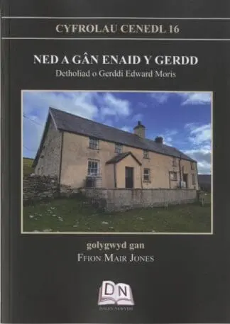 Cyfrolau Cenedl: 16. Ned a Gân Enaid y Gerdd – Detholiad o Gerddi Edward Moris