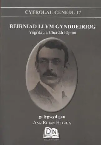 Cyfrolau Cenedl 17: Beirniad Llym Gynddeiriog – Ysgrifau a Cherddi Elphin