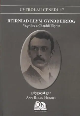 Cyfrolau Cenedl 17: Beirniad Llym Gynddeiriog – Ysgrifau a Cherddi Elphin