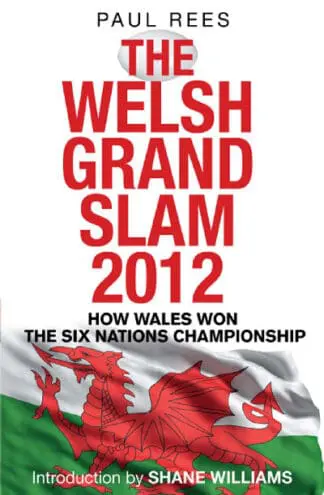 The Welsh Grand Slam 2012 – How Wales Won the Six Nations