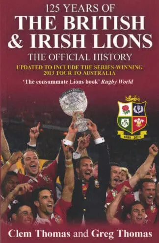 125 Years of the British and Irish Lions – The Official History