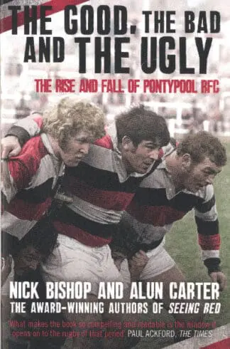 The Good, The Bad and the Ugly – The Rise and Fall of Pontypool RFC