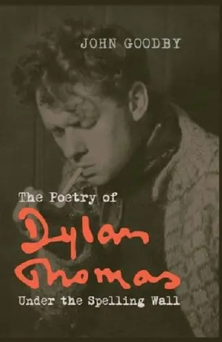 Poetry of Dylan Thomas, The – Under the Spelling Wall