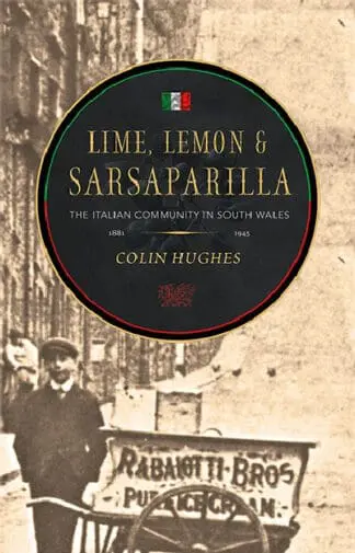Lime, Lemon & Sarsaparilla – The Italian Community in South Wales