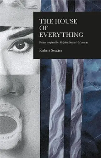 House of Everything, The – Poems Inspired by Sir John Soane’s Museum