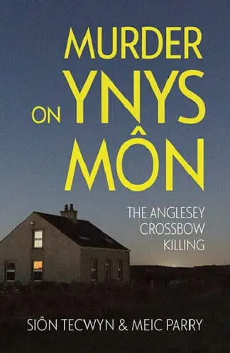 Murder on Ynys Môn – The Anglesey Crossbow Killing