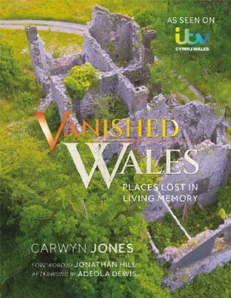 Vanished Wales – Places Lost in Living Memory