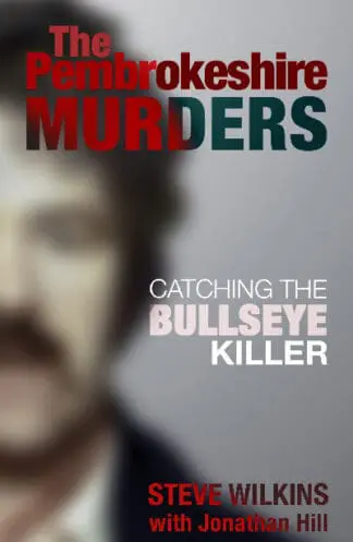 The Pembrokeshire Murders – Catching the Bullseye Killer