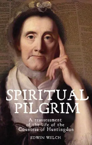 Spiritual Pilgrim – A Reassessment of the Life of the Countess of Huntingdon