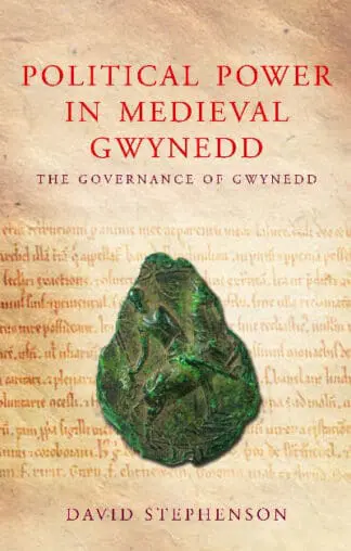 Studies in Welsh History: Political Power in Medieval Gwynedd – Governance and the Welsh Princes