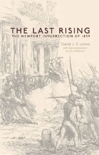 Last Rising, The – The Newport Chartist Insurrection of 1839