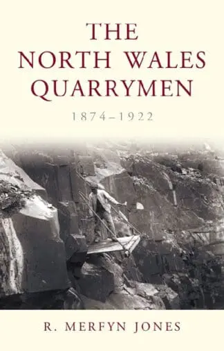 North Wales Quarrymen, 1874-1922, The