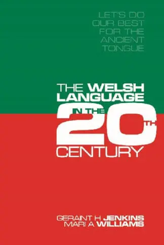 Let’s Do Our Best for the Ancient Tongue – The Welsh Language in the Twentieth Century