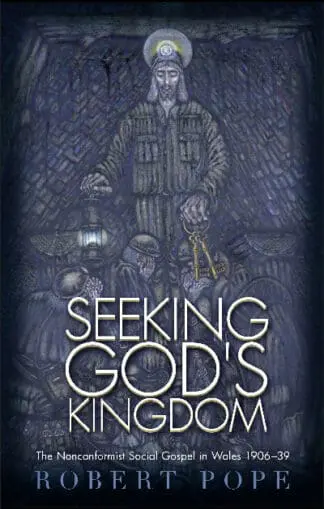 Seeking God’s Kingdom – The Nonconformist Social Gospel in Wales