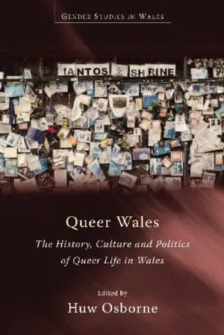 Queer Wales – The History, Culture and Politics of Queer Life In Wales