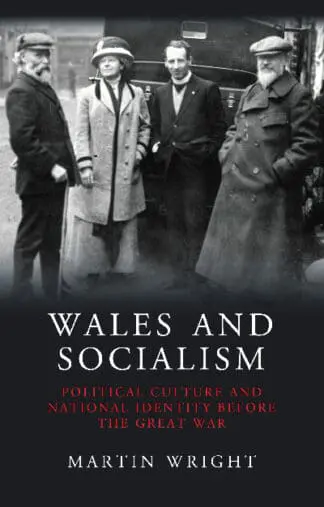 Wales and Socialism – Political Culture and National Identity Before the Great War