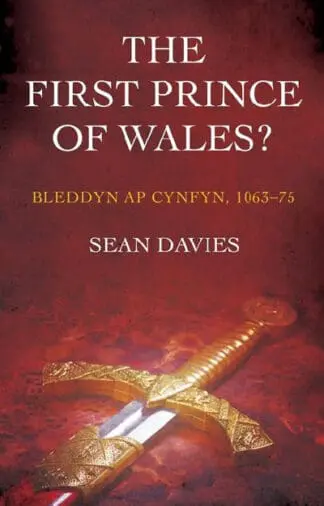 First Prince of Wales?, The – Bleddyn Ap Cynfyn, 1063-75