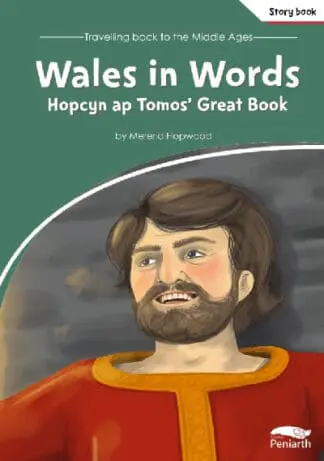 Travelling Back to the Middle Ages: Wales in Words – Hopcyn Ap Tomos’ Great Book