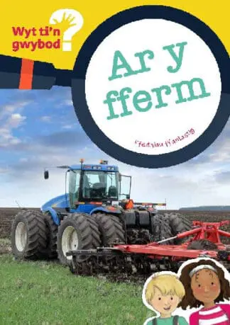 Cyfres Wyt Ti’n Gwybod?: Ar y Fferm