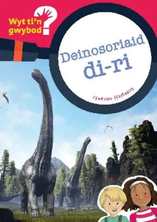 Cyfres Wyt Ti’n Gwybod?: Deinosoriaid Di-Ri