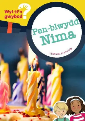 Cyfres Wyt Ti’n Gwybod?: Pen-Blwydd Nima