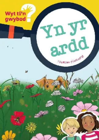 Cyfres Wyt Ti’n Gwybod?: yn yr Ardd