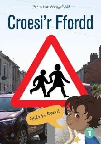 Cyfres Archwilio’r Amgylchedd: Croesi’r Ffordd