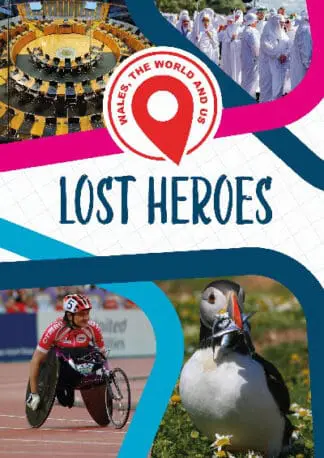 Wales, The World and Us: Lost Heroes