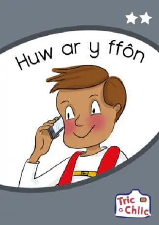 Tric a Chlic: Cam 1 – 6 x Huw ar y ffôn