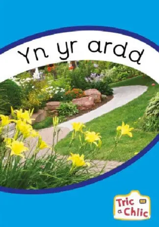 Tric a Chlic: Cam 3 – 6 x Yn yr Ardd
