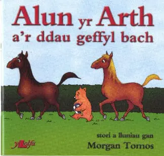 Cyfres Alun yr Arth: Alun yr Arth a’r Ddau Geffyl Bach