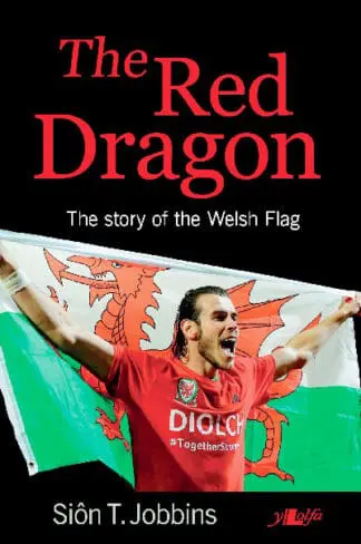 The Red Dragon – The Story of the Welsh Flag