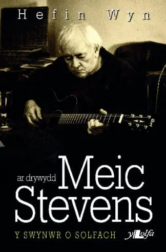 Ar Drywydd Meic Stevens – y Swynwr o Solfach