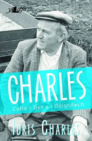 Charles – Cofio’r Dyn a’i Ddigrifwch