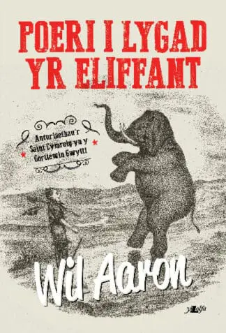 Poeri i Lygad yr Eliffant – Anturiaethau’r Saint Cymreig yn y Gorllewin Gwyllt