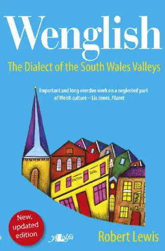 Wenglish – The Dialect of the South Wales Valleys