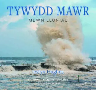 Tywydd Mawr – Mewn Lluniau / Extreme Weather in Wales