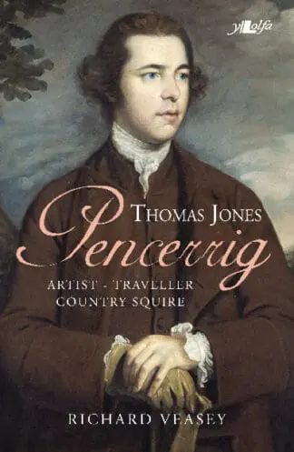 Thomas Jones of Pencerrig – Artist, Traveller, Country Squire