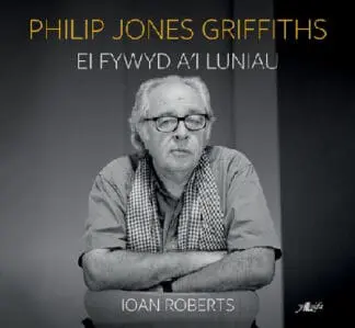 Philip Jones Griffiths – Ei Fywyd a’i Luniau