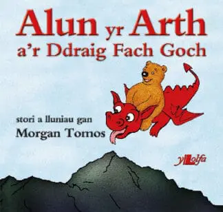 Cyfres Alun yr Arth: Alun yr Arth a’r Ddraig Fach Goch