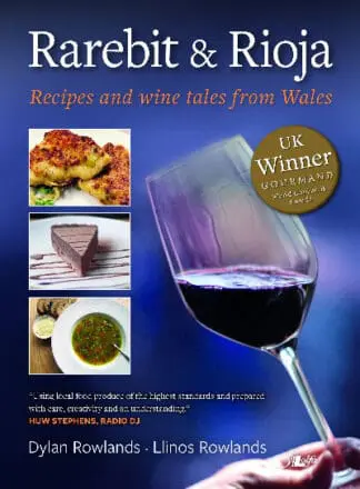 Rarebit and Rioja – Recipes and Wine Tales from Wales