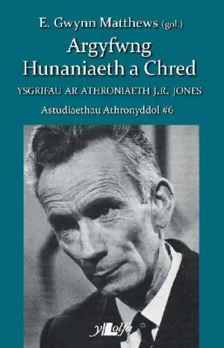 Astudiaethau Athronyddol: 6. Argyfwng Hunaniaeth a Chred – Ysgrifau ar Athonyddiaeth J. R. Jones