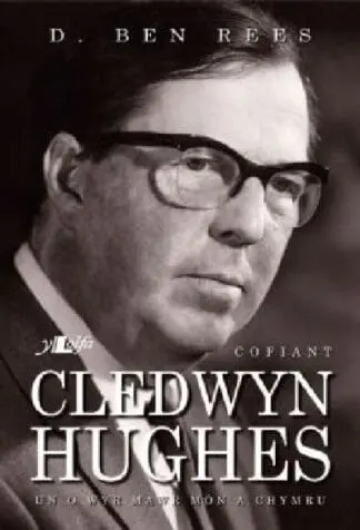 Cofiant Cledwyn Hughes – Un o Wyr Mawr Môn a Chymru
