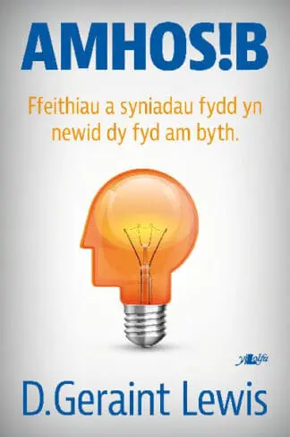 Amhosib – Ffeithiau a Syniadau Fydd yn Newid dy Fywyd am Byth