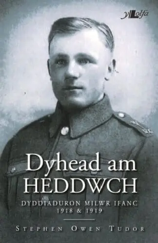 Dyhead am Heddwch – Dyddiaduron Milwr Ifanc 1918 ac 1919