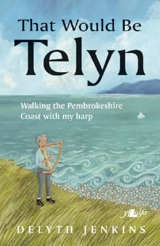 That Would Be Telyn – Walking the Pembrokeshire Coast with My Harp