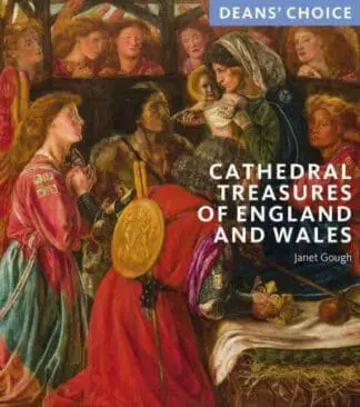 Cathedral Treasures of England and Wales: Deans’ Choice