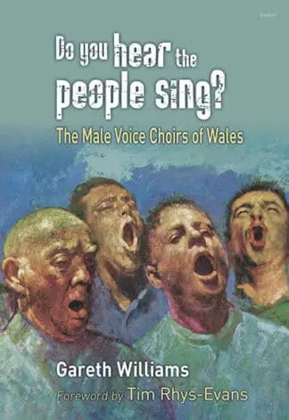 Do You Hear the People Sing? – The Male Voice Choirs of Wales