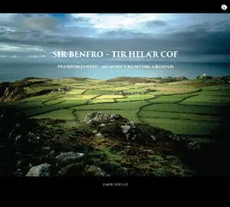 Sir Benfro – Tir Hela’r Cof / Pembrokeshire – Memory’s Hunting Ground