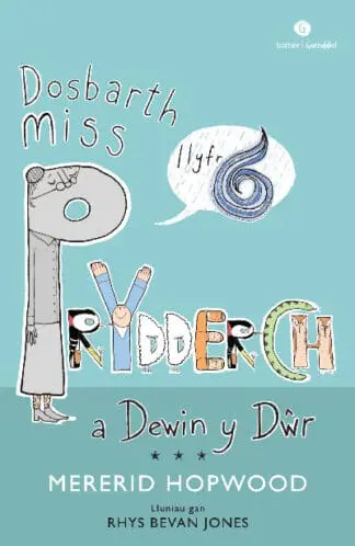 Cyfres Dosbarth Miss Prydderch: 6. Dosbarth Miss Prydderch a Dewin y Dŵr